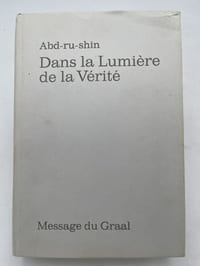 Dans la lumière de la vérité. Message du Graal. Tome II