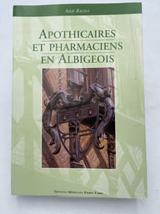 Apothicaires et pharmaciens en Albigeois du Moyen à 1900