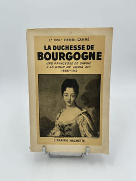 La duchesse de Bourgogne. une princesse de Savoie à la cour de Louis XIV. 1685-1712. CARRE Henri