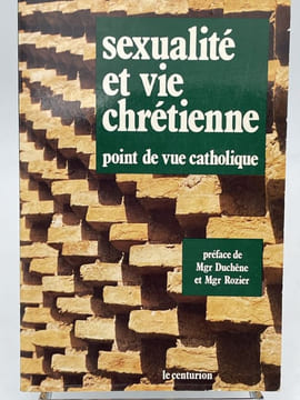 Sexualité et vie chrétienne, point de vue catholique . COLLECTIF
