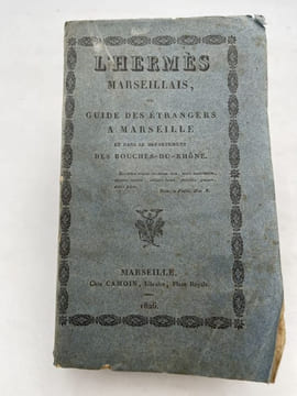 L'Hermès Marseillais, ou guide des étrangers à Marseille et dans le département des Bouches-du-Rhône. MARSEILLE ]