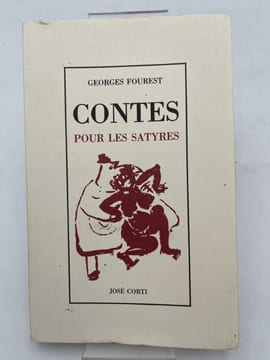 Contes pour les satyres . FOUREST Georges