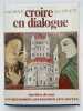 Croire en dialogue. Chrétien devant les religions, les églises, les sectes. GIRAULT René - VERNETTE Jean