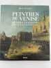 Peintres de Venise. De Titien à Canaletto dans les collections Italiennes. VENISE ] 