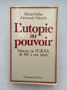 L'utopie au pouvoir. Histoire de l'U.R.S.S. de 1917 à nos jours