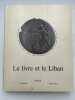 Le livre et le Liban jusqu'a 1900. Exposition. ABOUSSOUAN Cmaille S. Exc l'Ambassadeur ] 