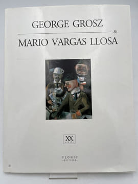 George Grosz & Mario Vargas Llosa. GROSZ George ]