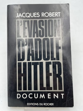 L'évasion d'Adolf Hitler. Documents. ROBERT Jacques