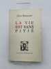 La vie est sans pitié. BETTENCOURT Pierre 