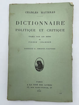 Dictionnaire politique et critique, fascicule 13: Noblesse-Pacifisme. MAURRAS Charles - CHARDON Pierre