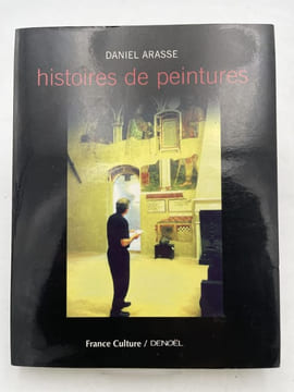 Histoires de peintures . ARASSE Daniel