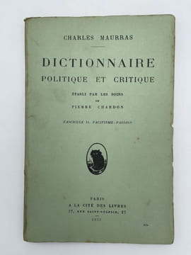 Dictionnaire politique et critique, fascicule 14: Pacifisme-Passion. MAURRAS Charles - CHARDON Pierre