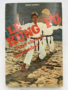Le kung fu... l'art chinois du combat