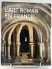 L'art roman en France. Architecture - Sulpture - Peinture. VERGNOLLE Eliane