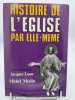 Histoire de l'Eglise par elle même. LOEW Jacques - MESLIN Michel