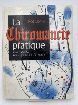 La chiromancie pratique. L'art de lire les lignes de la main. LEVINE Roz