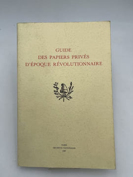 Guide des papiers privés d'époque révolutionnaire. HILDESHEIMER Françoise