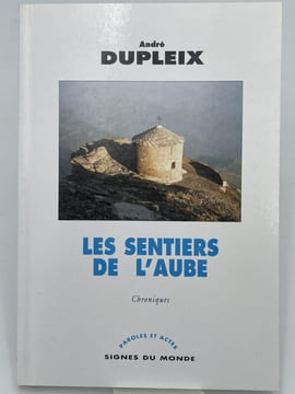 Les sentiers de l'aube. Chroniques. DUPLEIX André