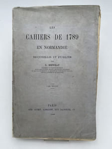 Les cahiers de 1789 en Normandie recueillis et publiés par C. Hippeau. Tome II seul