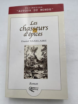 Les chasseurs d'épices . VAXELAIRE Daniel