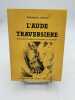 L'Aude traversière. Récits de voyages du XVIIIe siècle à nos jours. DEVEAU Jean-Michel 