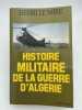 Histoire militaire de la guerre d'Algérie. LE MIRE Henri