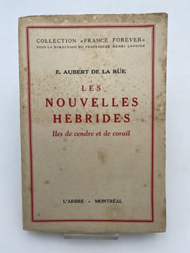 Les Nouvelles Hébrides. Iles de cendre et de corail. AUBERT DE LA RÜE E
