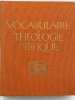 Vocabulaire de théologie biblique. LEON-DUFOUR Xavier ] sous la direction de