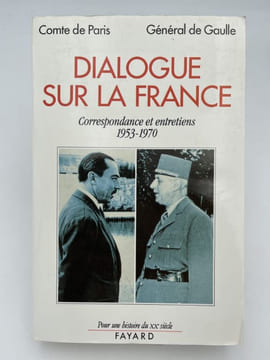 Dialogue sur la France. Correspondance et entretiens 1953-1970. GAULLE Charles de - Paris Comte de