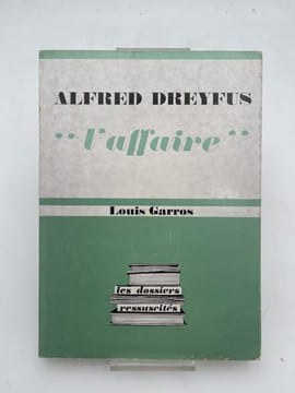 Alfred Dreyfus. "L'Affaire". GARROS Louis