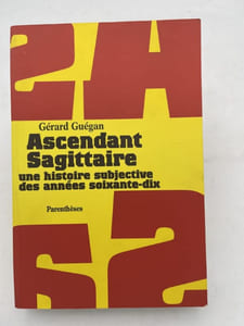 Ascendant sagittaire. Une histoire subjective des années 70