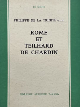 Rome et Teilhard de Chardin. TRINITE Philippe de la