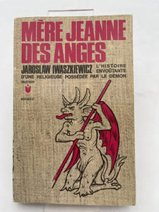 Mère Jeanne des Anges. L'histoire envoûtante d'un religieuse possédée par le démon