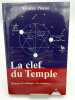 La clef du temps. Rennes le Chateau : la solution.... PINEAU Frédéric