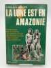 La lune est en Amazonie. Pendant que les astronautes marchent sur la lune, des hommes inconnus vivent comme il y a 30. 000 ans. BERGES Yves Guy