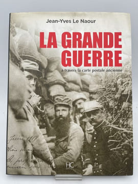 La Grande Guerre à travers la carte postale. LE NAOUR Jean Yves