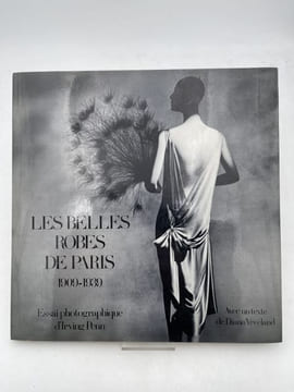 Les belles robes de Paris. 1909 - 1939. PENN Irving - VREELAND Diana