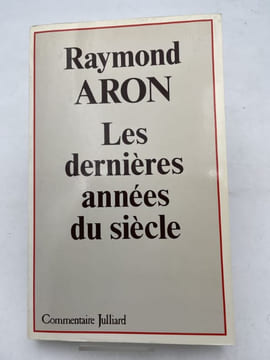 Les dernières années du siècle. ARON Raymond