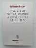 Comment notre monde a cessé d'être chrétien. Anatomie d'un effondrement. CUCHET Guillaume