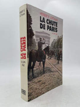 La chute de Paris. 14 juin 1940 . LOTTMAN Herbert R.