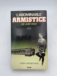 "L'abominable" armistice de juin 1940.