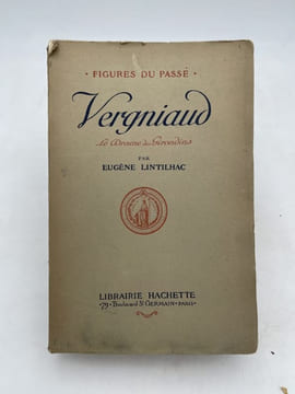 Vergniaud. Le drame des Girondins. LINTILHAC Eugène