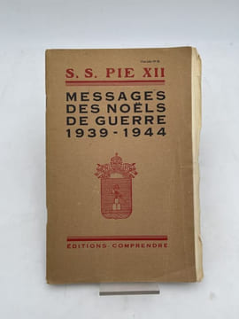 Messages des Noëls de guerre 1939-1944. PIE XII