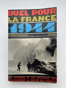Duel pour la France. 1944 : Les hommes et les batailles qui changèrent le destin de l'Europe