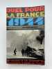 Duel pour la France. 1944 : Les hommes et les batailles qui changèrent le destin de l'Europe. BLUMENSON Martin