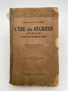 L'ère des Négrier 1714 - 1774 d'après les documents inédits. Nautes au XVIIIe siècle. GASTON-MARTIN