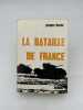La bataille de France. 1944 - 1945. . MORDAL Jacques