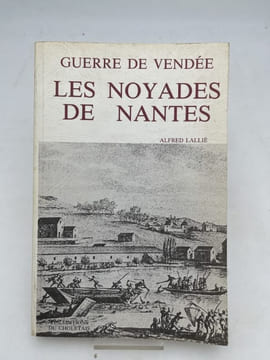 Guerre de Vendée. Les noyades de Nantes. LALLIE Alfred