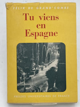 Tu viens en Espagne. GRAND'COMBE Félix de
