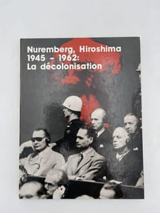 Nuremberg, Hiroshima 1845 - 1962 : La décolonisation